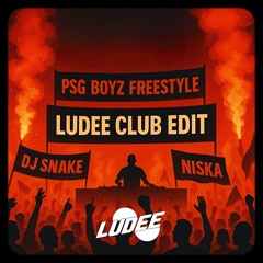 DJ SNAKE x NISKA - PSG BOYZ FREESTYLE ( LUDEE CLUB EDIT )
