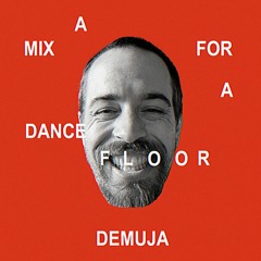 Demuja "A Mix For A Dancefloor"