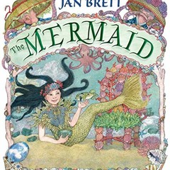 View [KINDLE PDF EBOOK EPUB] The Mermaid by  Jan Brett &  Jan Brett 📩