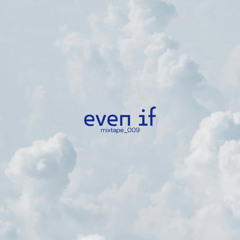 Even If Mixtape _ 009