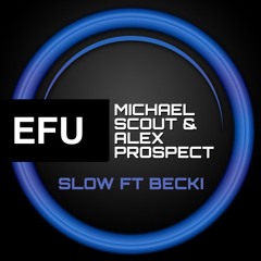 Michael Scout & Alex Prospect feat. Becci - Slow (EFU Bootleg Remix)