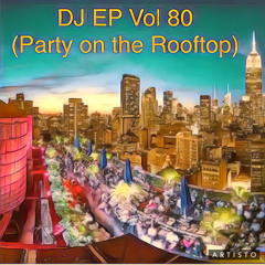 DJ EP VOL 80 (THE ROOFTOP PARTY)