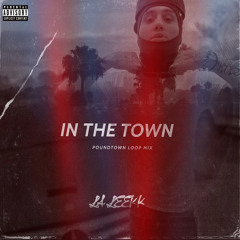 In The Town (Poundtown Loop Mix)