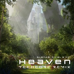 【Remix】Blanke, Rival & KC - Heaven【Techcore】