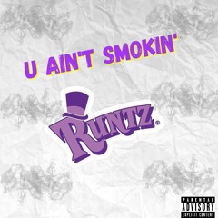 U Aint Smokin Runtz V2