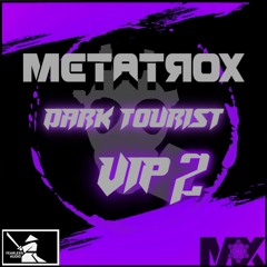 Metatrox - Dark Tourist (VIP 2) [FREE DOWNLOAD]