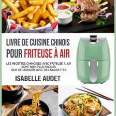 TÉLÉCHARGER Livre de cuisine chinois pour friteuse à air: Les recettes chinoises avec friteuse à