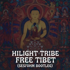Hilight Tribe - Free Tibet (Sesi'ohm Remix) [FreeDownload]
