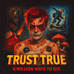 Trust True - Do Gonna Do?