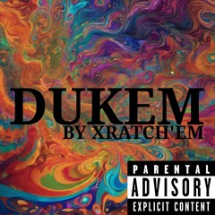 XRATCH EM - DUKEM  (PROD BY VEEDY)