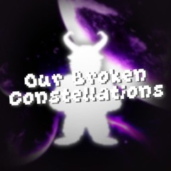 40) Our Broken Constellations