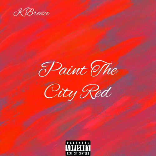 Stream Paint The City Red by K Breeze Listen online for free on