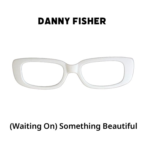 (Waiting On) Something Beautiful