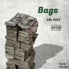 Lul Volt - Bags (Prod. By Uncle Sam)