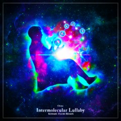 Chime - Intermolecular Lullaby (Kosmic Fluid Remix)