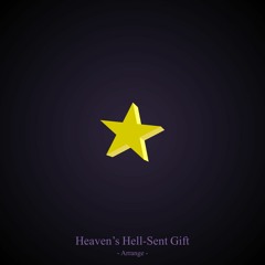 Heaven's Hell-Sent Gift [Arrange]