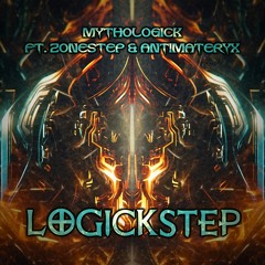 Mythologick Ft. Zonestep & AntiMateryX - LogickStep (Original Mix)