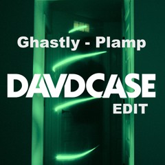 Ghastly - Plamp (DAVDCASE Edit)