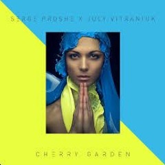 Serge Proshe, July Vitraniuk - Cherry Garden (Minörs Intro Remix)