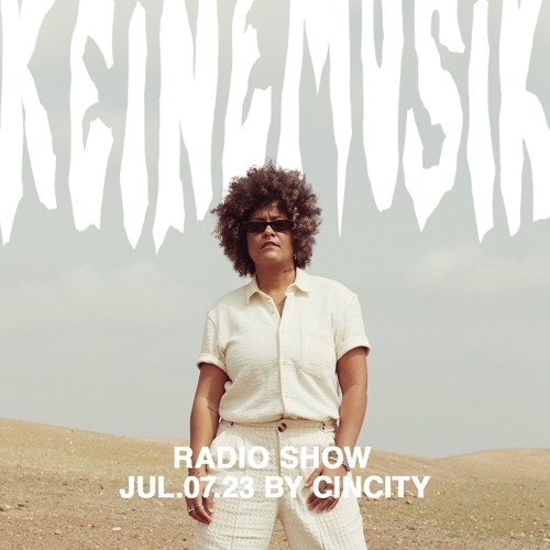 Keinemusik Radio Show by Cincity 07.07.2023