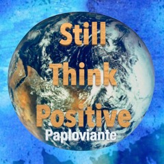 Still Think Positive (Open Collab Offer)