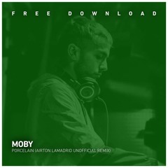 FREE DOWNLOAD : Moby - Porcelain (Airton Lamadrid Unoficial Remix)