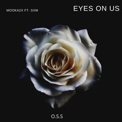 Mooka2x Feat. SXM - Eyes On Us (prod by chizuru)