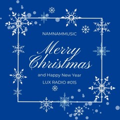 | NAMNAMMUSIC - LUX RADIO #015 | MERRY XMAS 2021 |