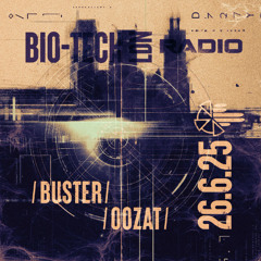 The BIO-TECH Radio Show – 26.06.25 – Buster & Oozat