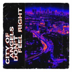 City Of Angels Don't Feel Right (ft. Aurora Olivas)