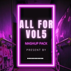 ALL FORVol5(p2)(mashup pack)