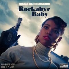 DIGGA DA HIGHSMAN -ROCKABYE BABY - PRODUCED BY FIVE DIGGY
