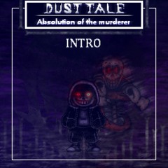 DustTale: Absolution Of The Murderer | Ost 1 | "Intro"