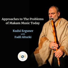 Ep97: Approaches to The Problems of Makam Music Today |   Kudsi Erguner