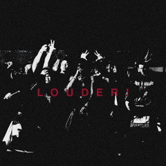 LOUDER!