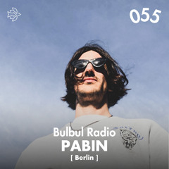 Bulbul Radio 055 - Pabin