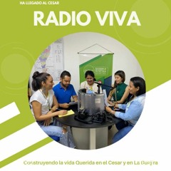 Radio Viva | Cesar – (3era Emisión) Construyendo la Vida Querida en el Cesar y en La Guajira