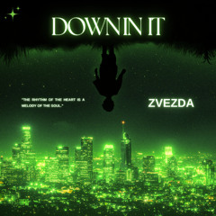 ZVEZDA - DOWN IN IT