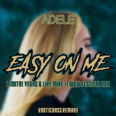 Adele - Easy On Me (Dimitri Vegas & Like Mike vs. W&W Remix)[KAOTICBASS Remake]