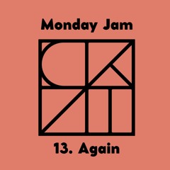 Monday Jam 12. Again