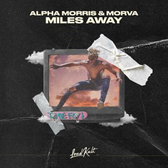 Alpha Morris & Morva - Miles Away