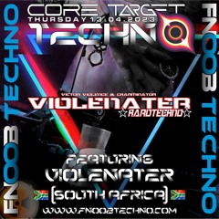 VIOLENATER @ FNOOB TECHNO RADIO PRESENTS: ☆CORE TARGET TECHNO #022☆