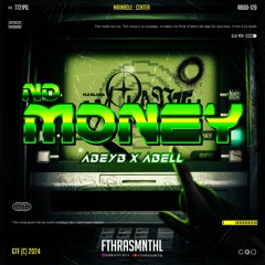 No Money (Fthrasmnthl X Abeyb X Abell)#SUPERDUPERVIP!!!