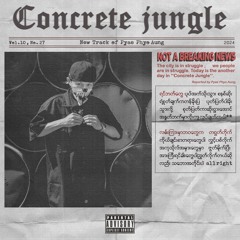 Concrete Jungle - Pyae Phyo aung [ PROD - RUBBISH MUXIC ]