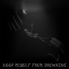 Keep myself from drowning w/ RONEN