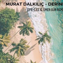 MURAT DALKILIÇ - DERİNE (EFE-LEE & ÖMER GÜR AFRO REMİX)