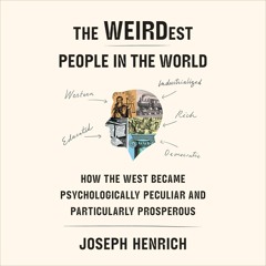 get⚡[PDF]❤ The WEIRDest People in the World: How the West Became Psychologically Peculiar