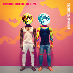 I WOULD TOO (I DO TOO, PT. 2)