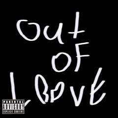 Out Of Love Freestyle (throwaway)