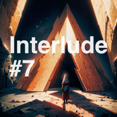 Interlude #7